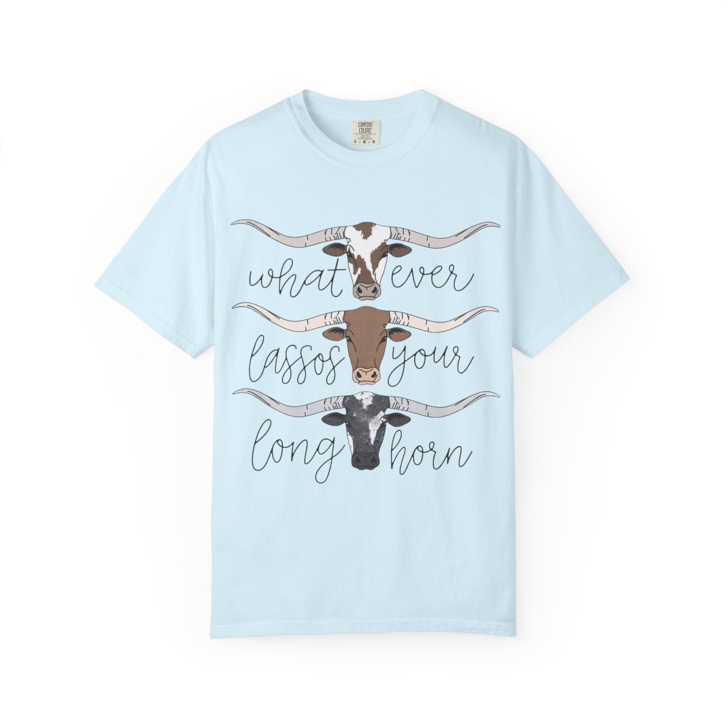 Longhorn Tee — "What Ever Lasso Your Long Horn" Graphic T-Shirt