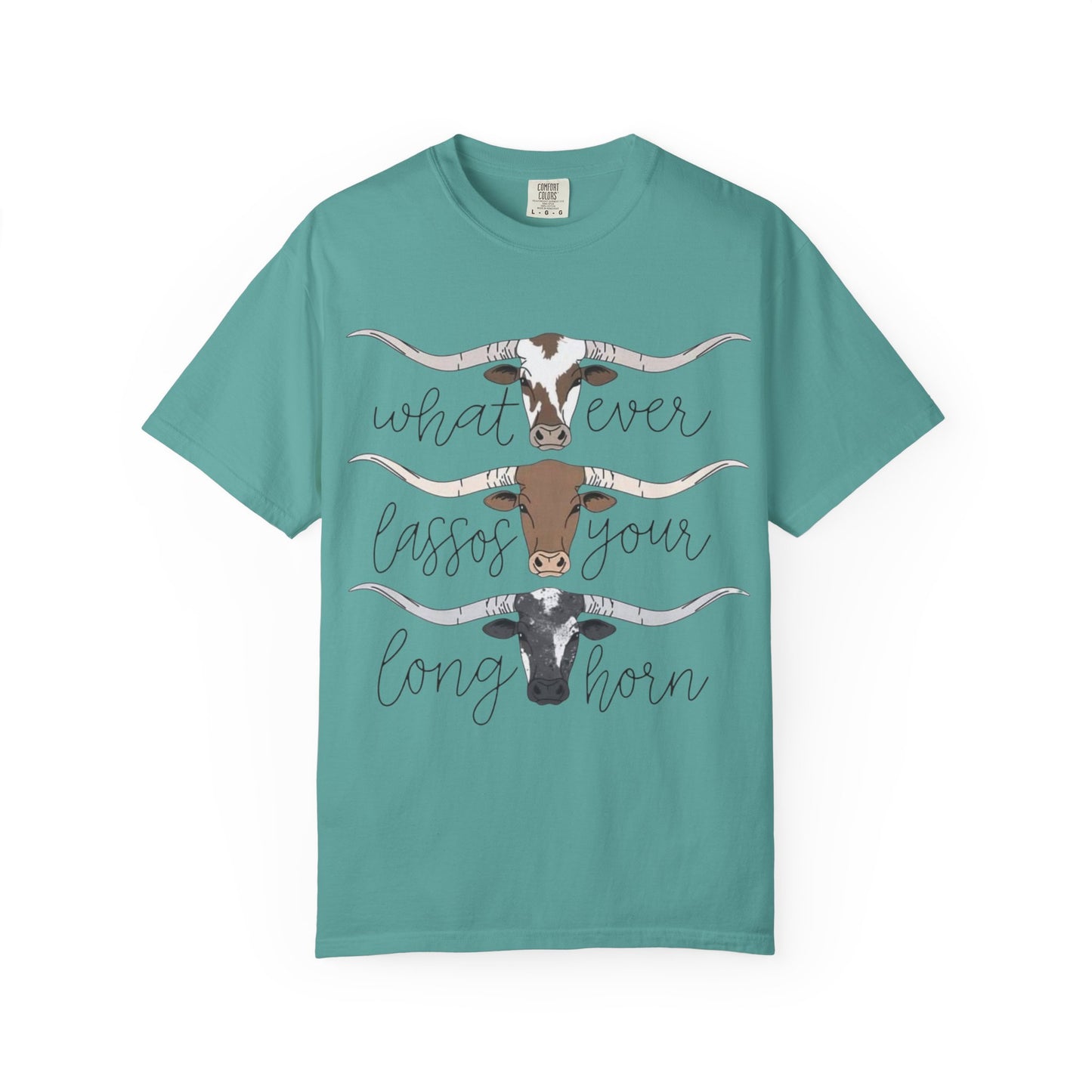 Longhorn Tee — "What Ever Lasso Your Long Horn" Graphic T-Shirt