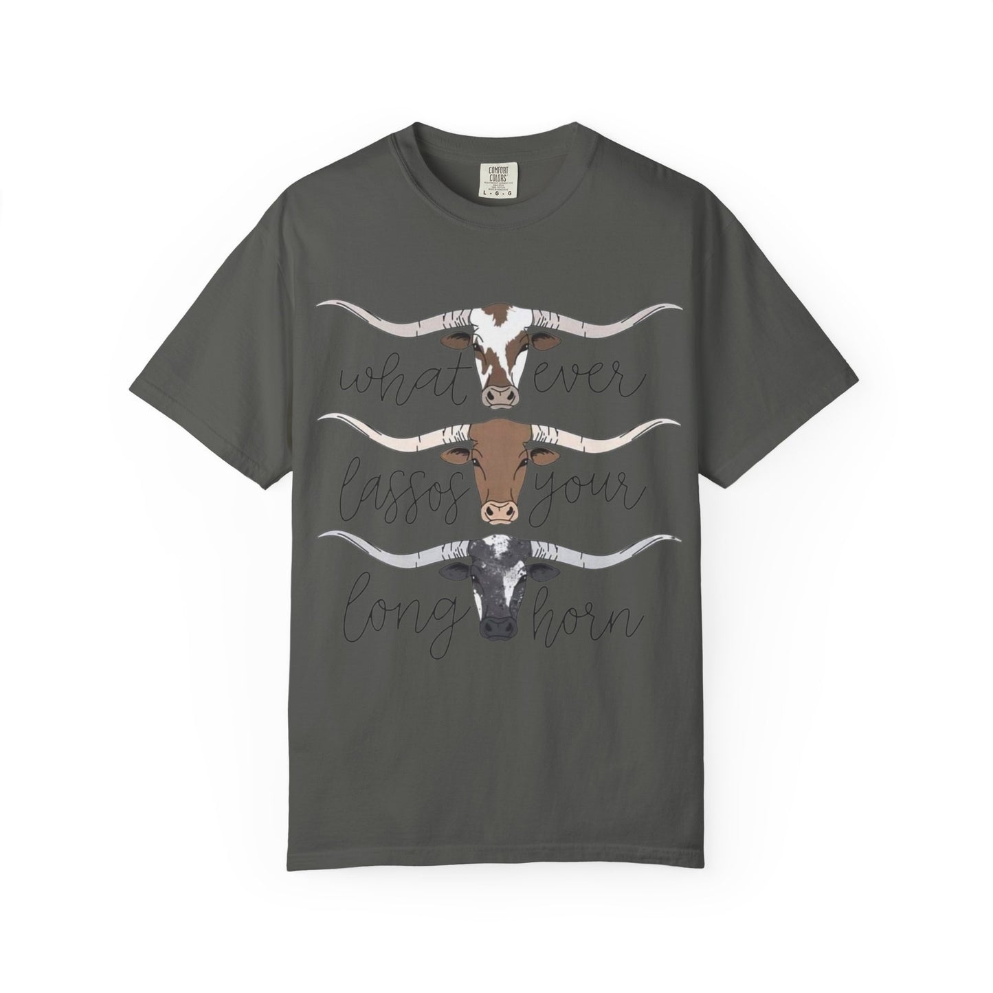 Longhorn Tee — "What Ever Lasso Your Long Horn" Graphic T-Shirt