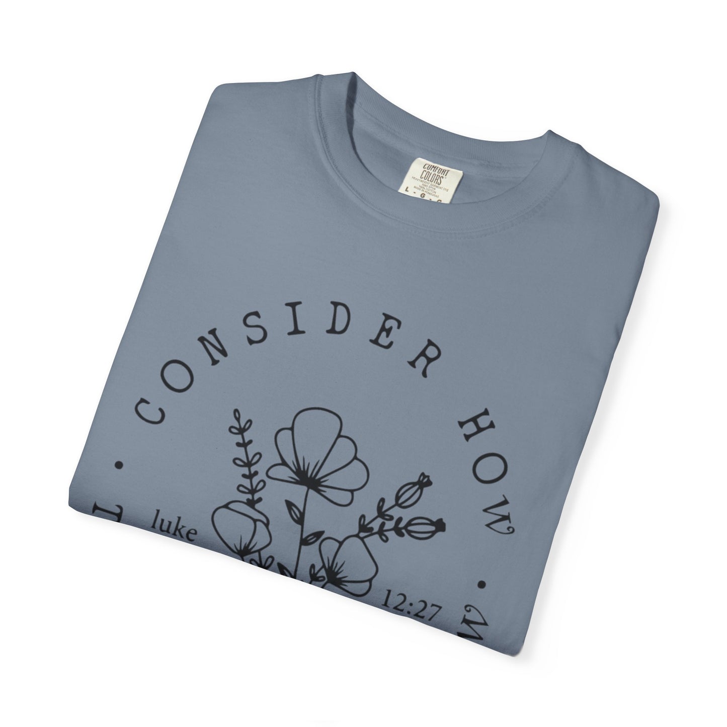 T-Shirt — "Consider How the Wildflowers Grow" Floral Scripture Tee (Luke 12:27)