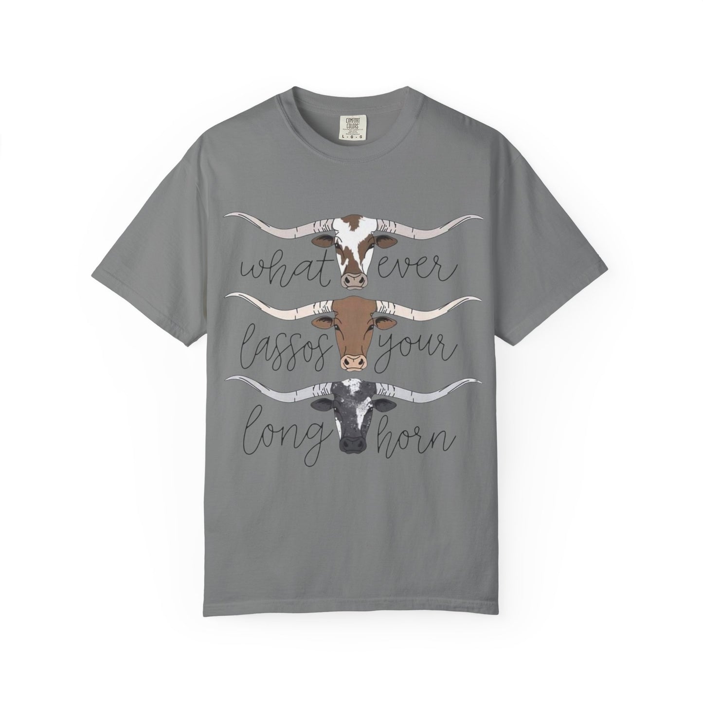 Longhorn Tee — "What Ever Lasso Your Long Horn" Graphic T-Shirt