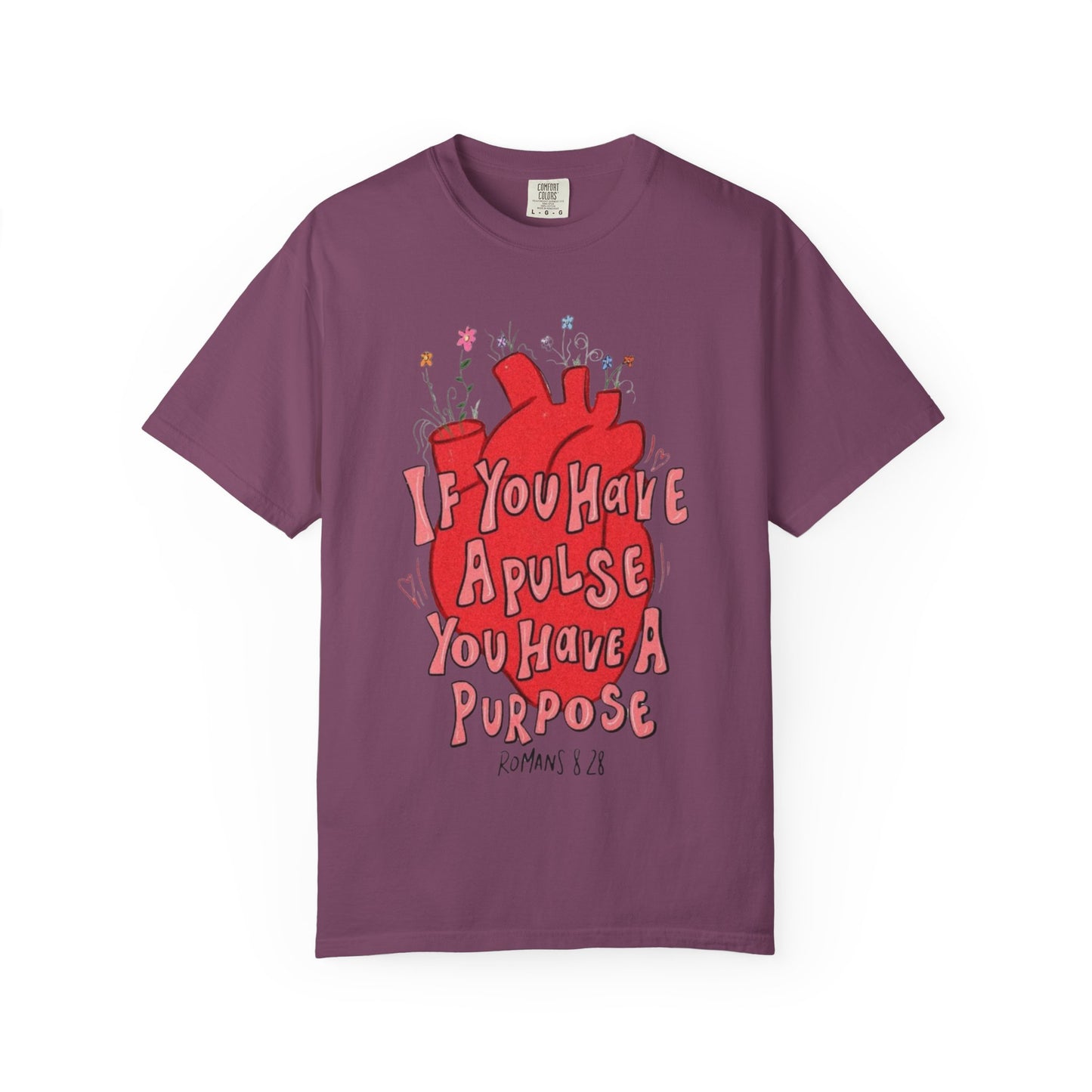 T-Shirt — "If You Have a Pulse You Have a Purpose" Heart Graphic