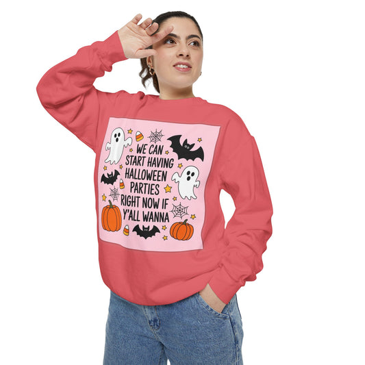 Halloween Party Sweatshirt — “We Can Start Having Halloween Parties Right Now If Y’all Wanna” Cute Ghosts & Pumpkins