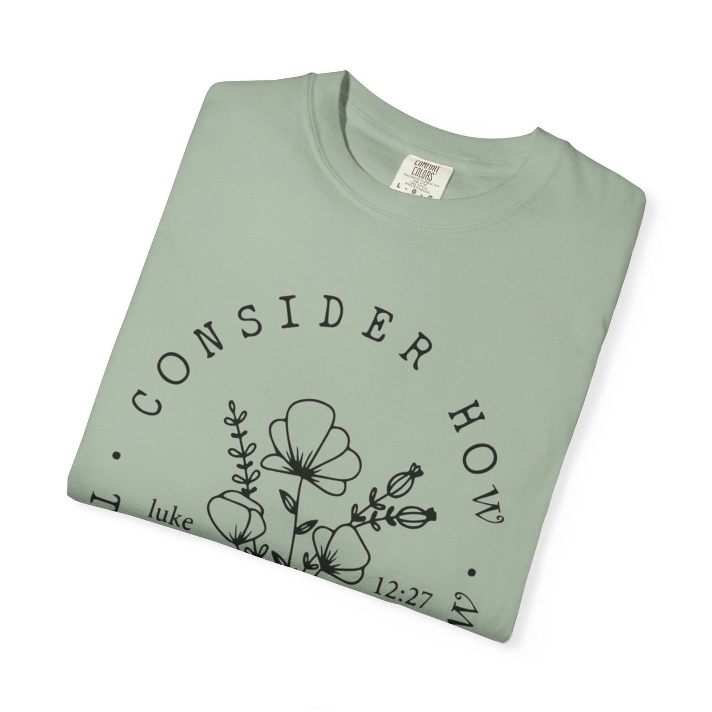 T-Shirt — "Consider How the Wildflowers Grow" Floral Scripture Tee (Luke 12:27)