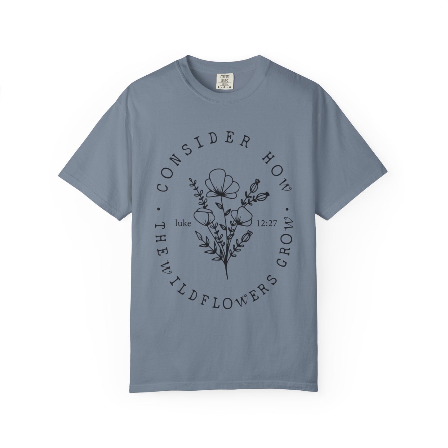 T-Shirt — "Consider How the Wildflowers Grow" Floral Scripture Tee (Luke 12:27)