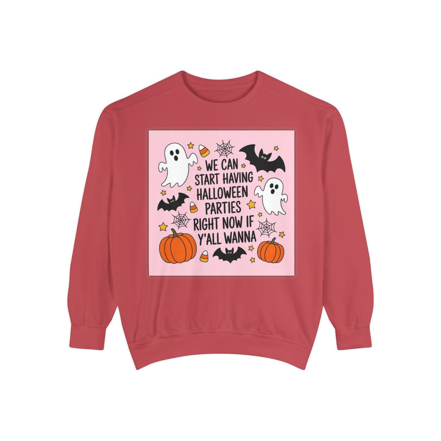 Halloween Party Sweatshirt — “We Can Start Having Halloween Parties Right Now If Y’all Wanna” Cute Ghosts & Pumpkins