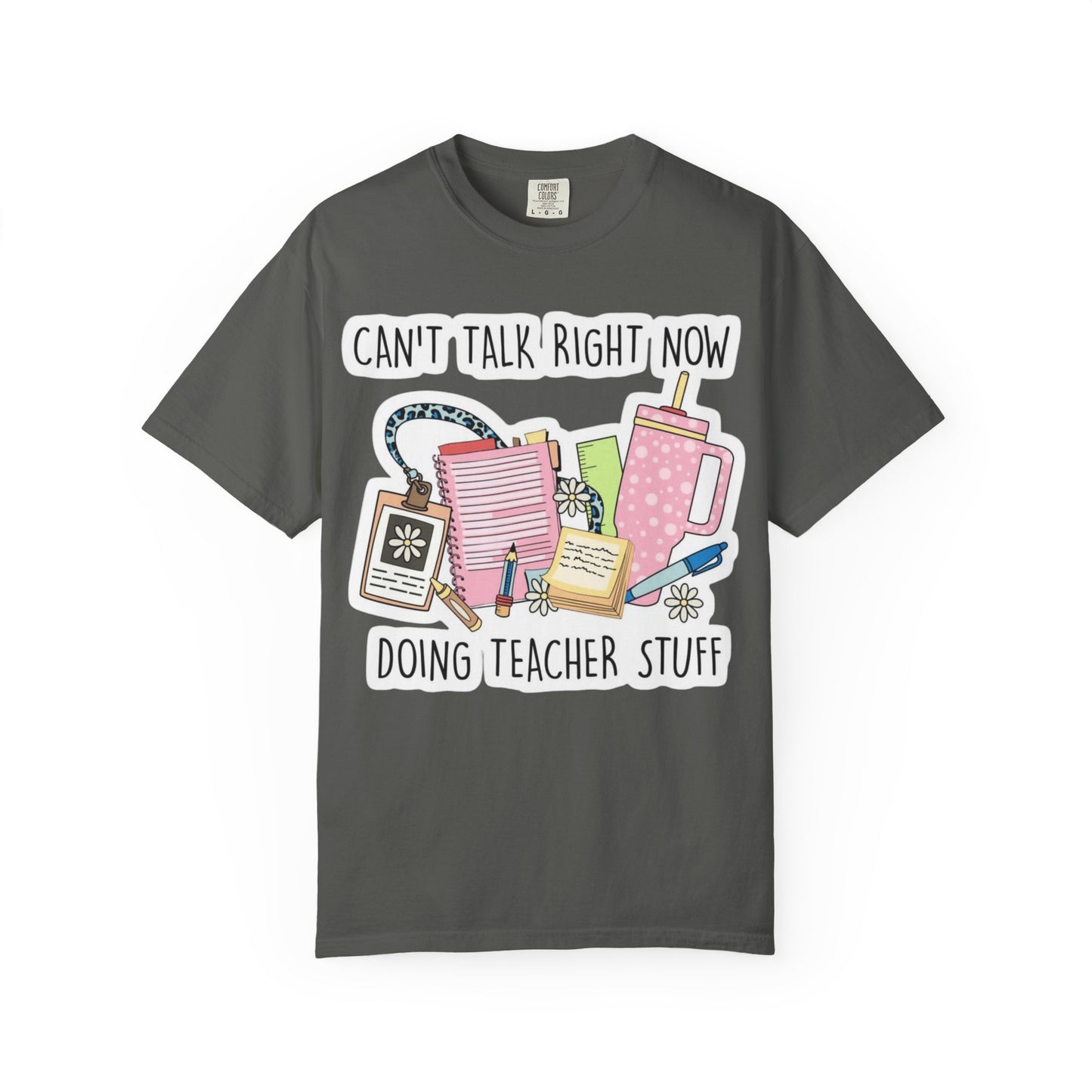 Can't Talk Right Now Doing Teacher Stuff T-Shirt — Funny Teacher Graphic Tee