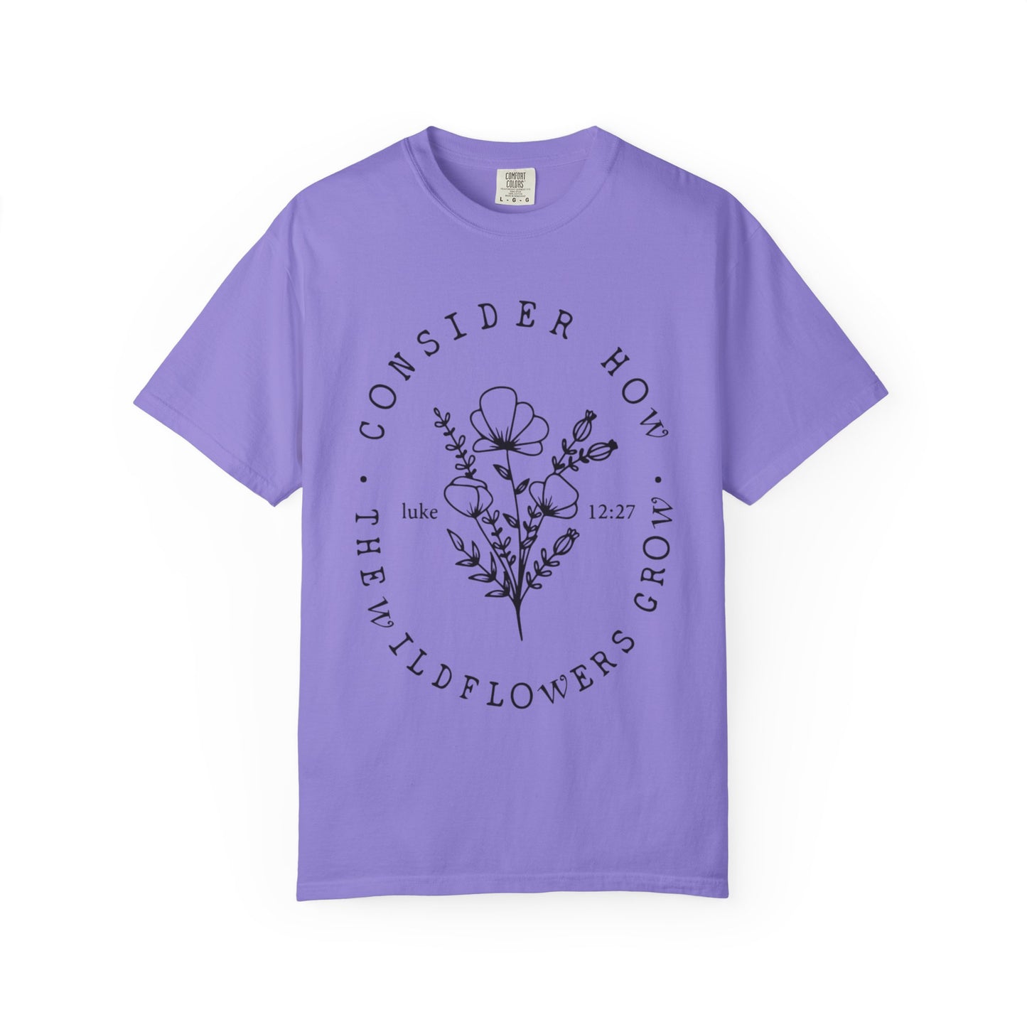 T-Shirt — "Consider How the Wildflowers Grow" Floral Scripture Tee (Luke 12:27)