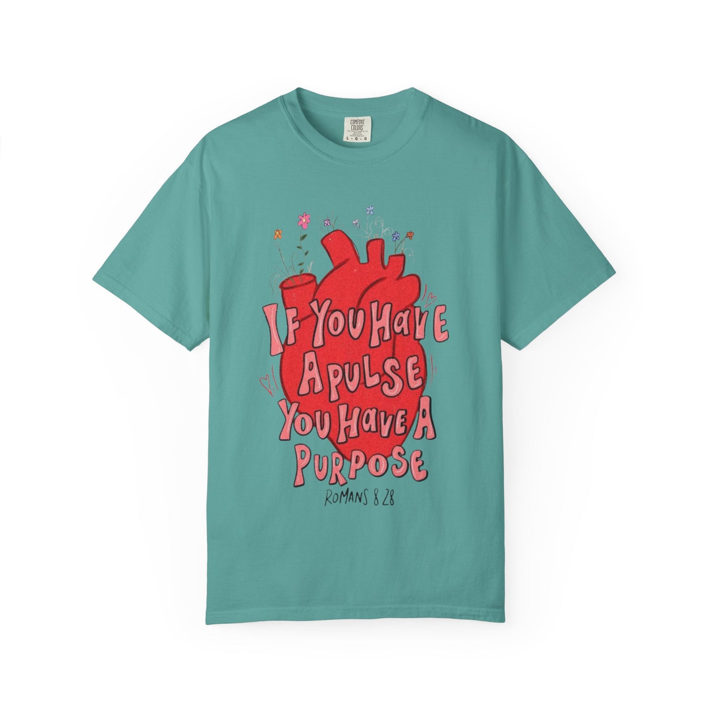 T-Shirt — "If You Have a Pulse You Have a Purpose" Heart Graphic