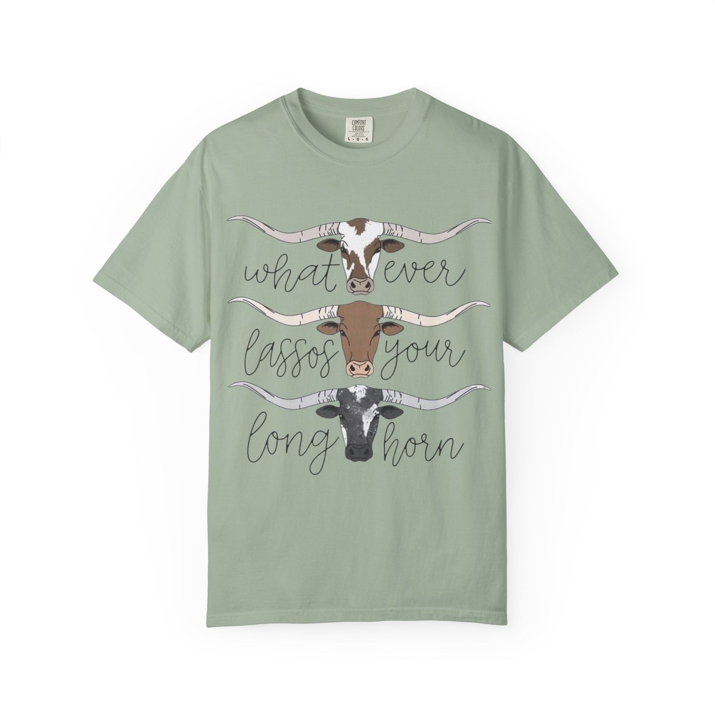 Longhorn Tee — "What Ever Lasso Your Long Horn" Graphic T-Shirt