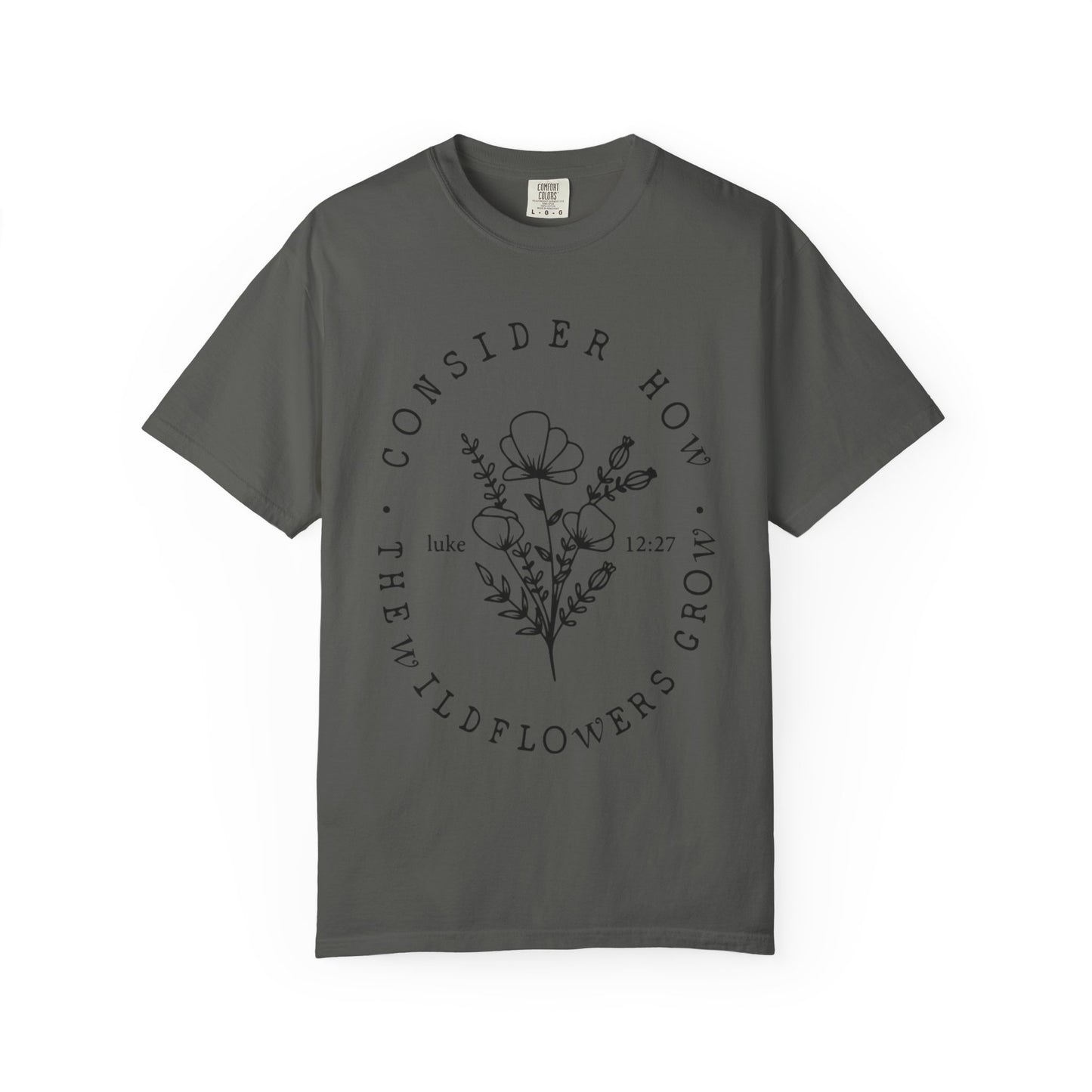 T-Shirt — "Consider How the Wildflowers Grow" Floral Scripture Tee (Luke 12:27)