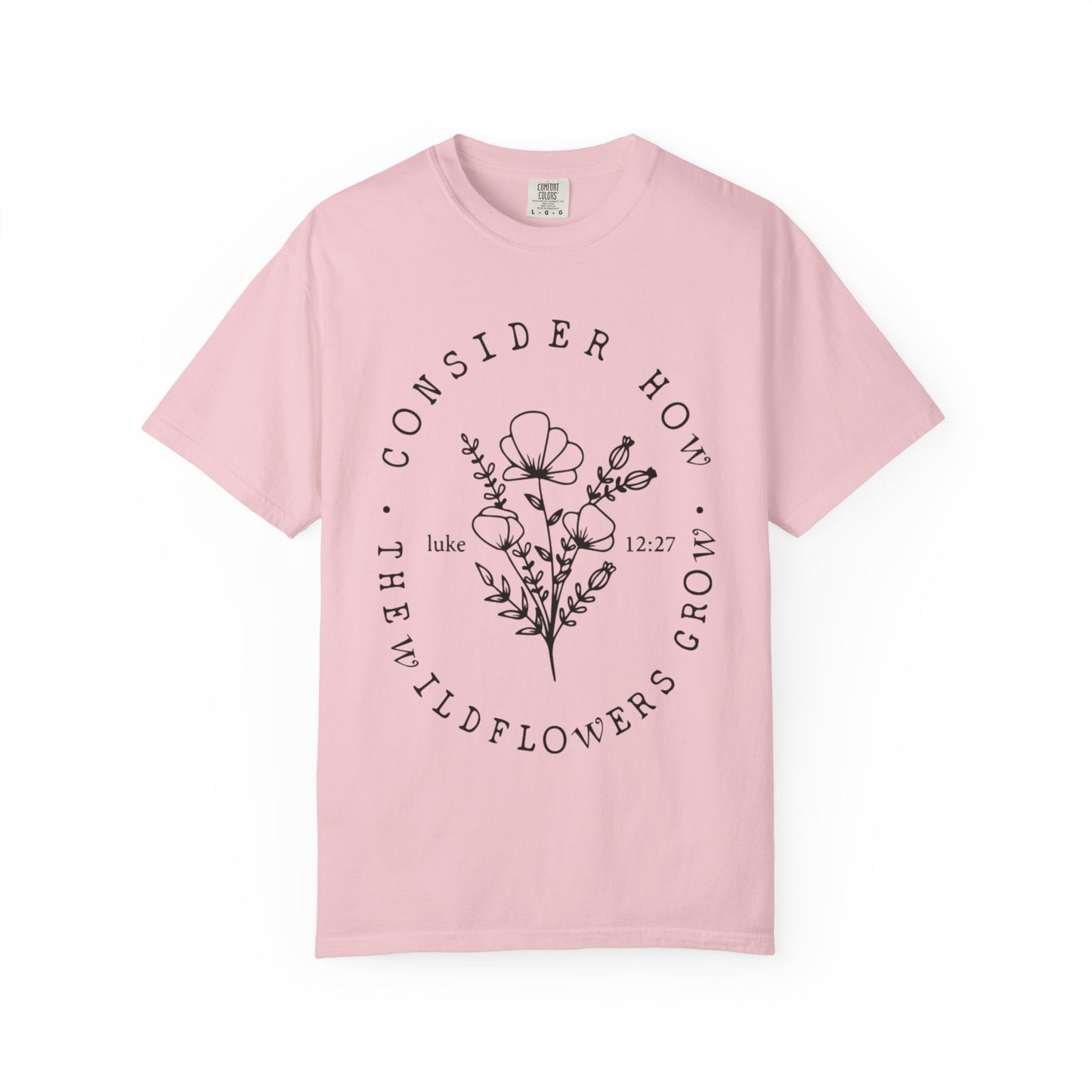 T-Shirt — "Consider How the Wildflowers Grow" Floral Scripture Tee (Luke 12:27)
