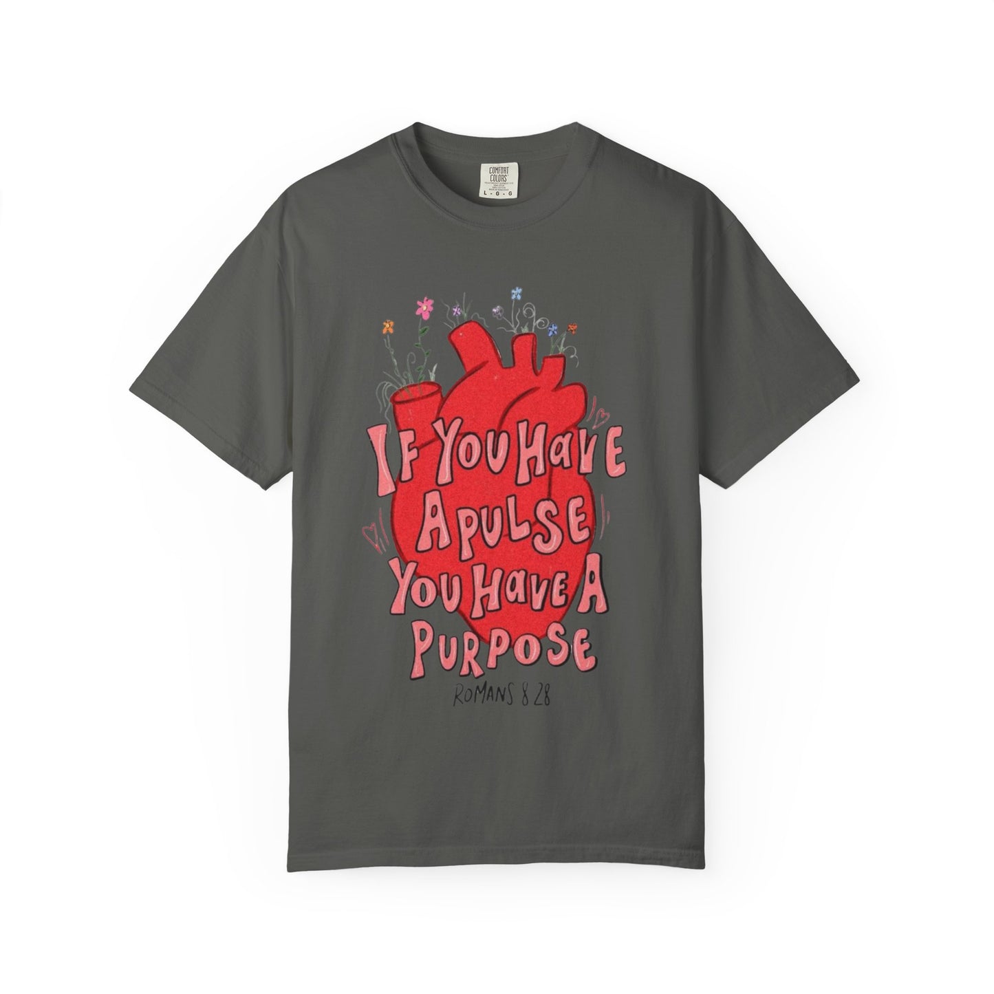 T-Shirt — "If You Have a Pulse You Have a Purpose" Heart Graphic