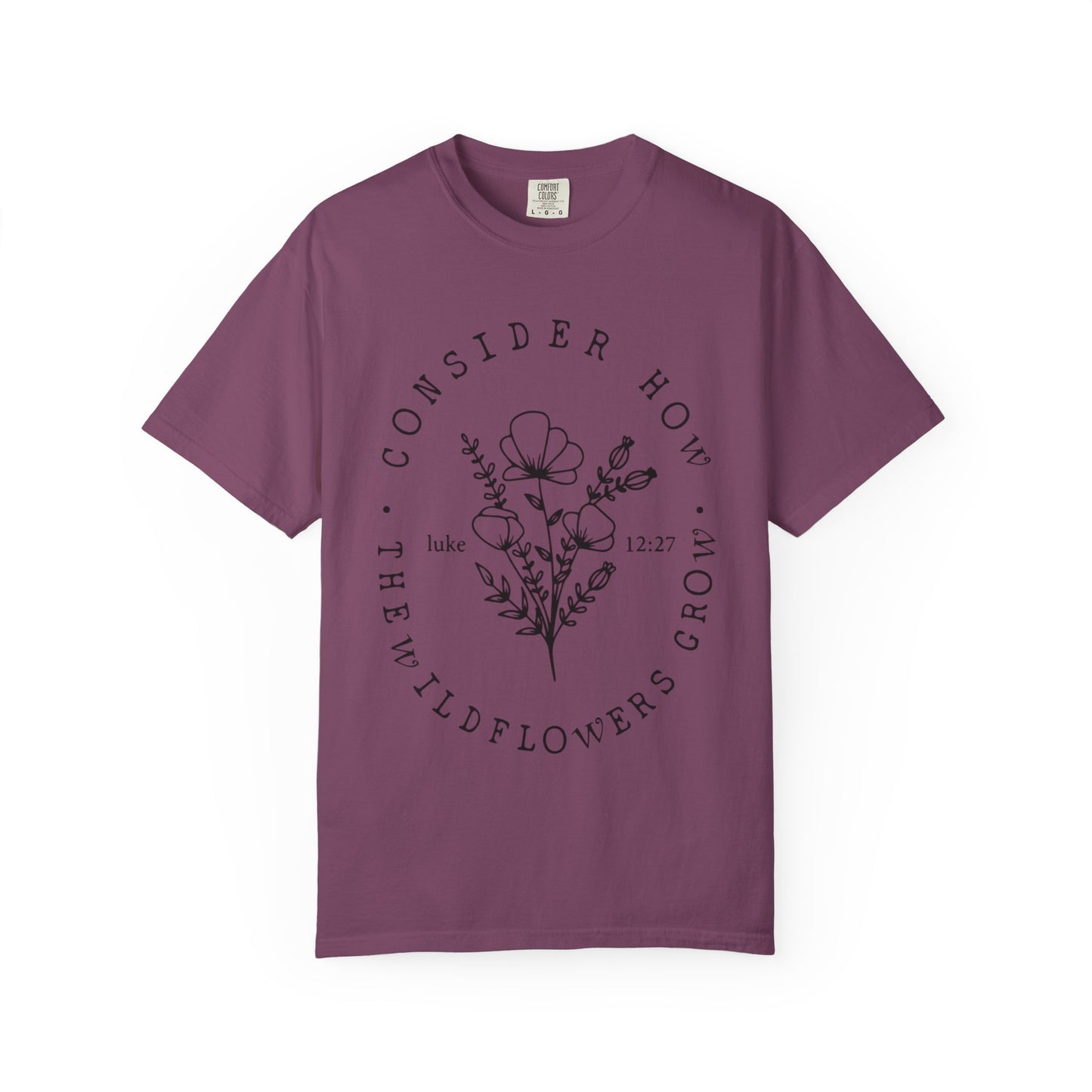 T-Shirt — "Consider How the Wildflowers Grow" Floral Scripture Tee (Luke 12:27)