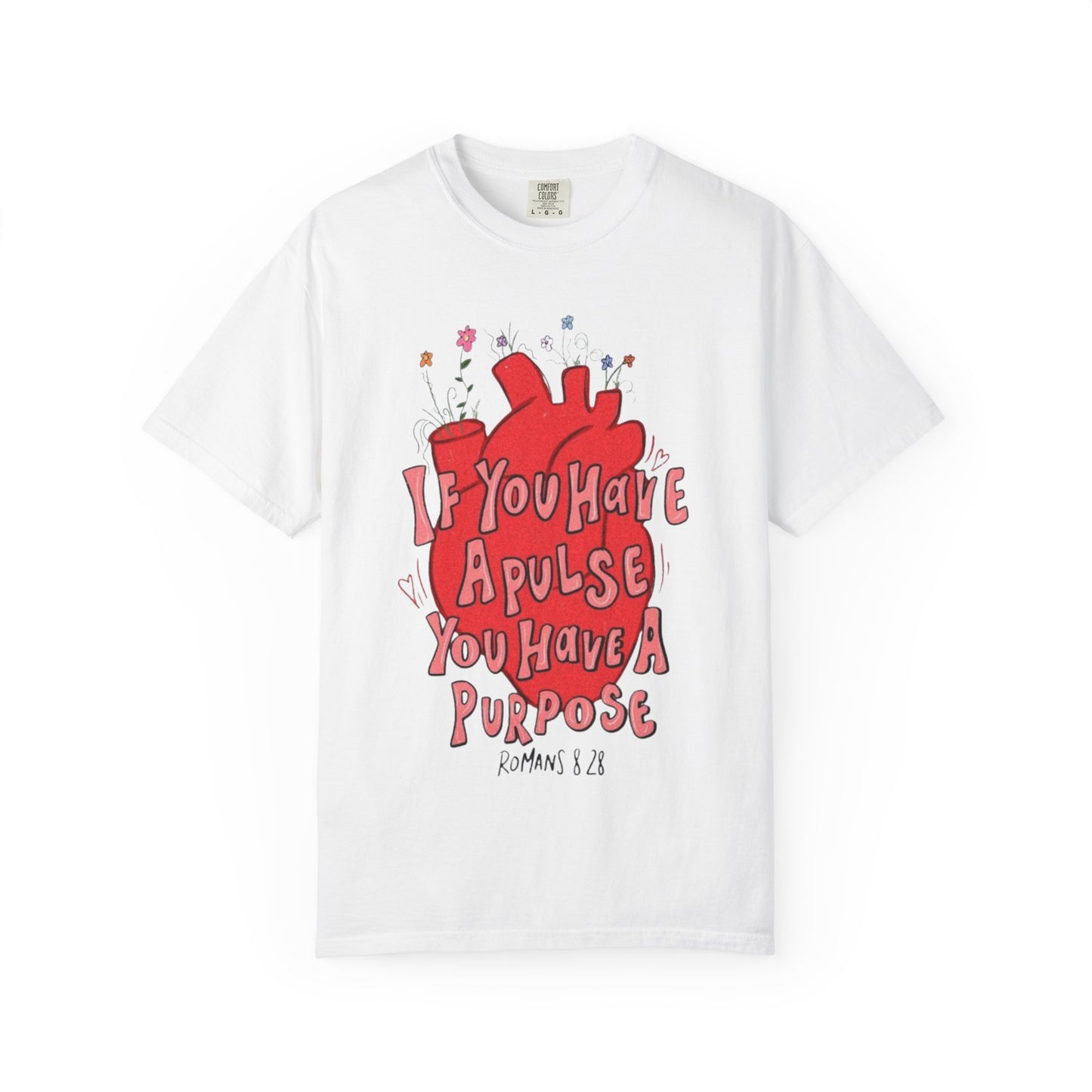 T-Shirt — "If You Have a Pulse You Have a Purpose" Heart Graphic