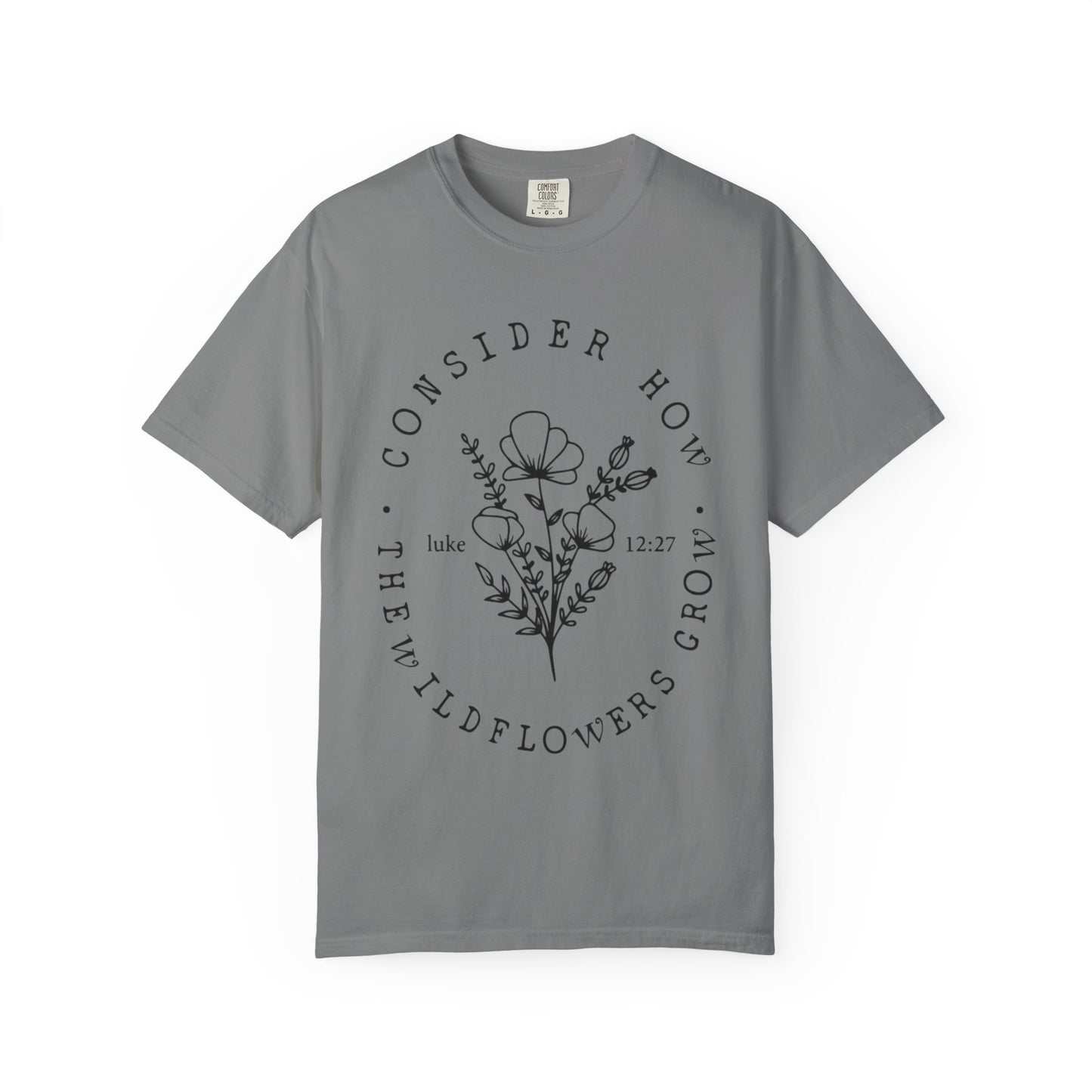 T-Shirt — "Consider How the Wildflowers Grow" Floral Scripture Tee (Luke 12:27)