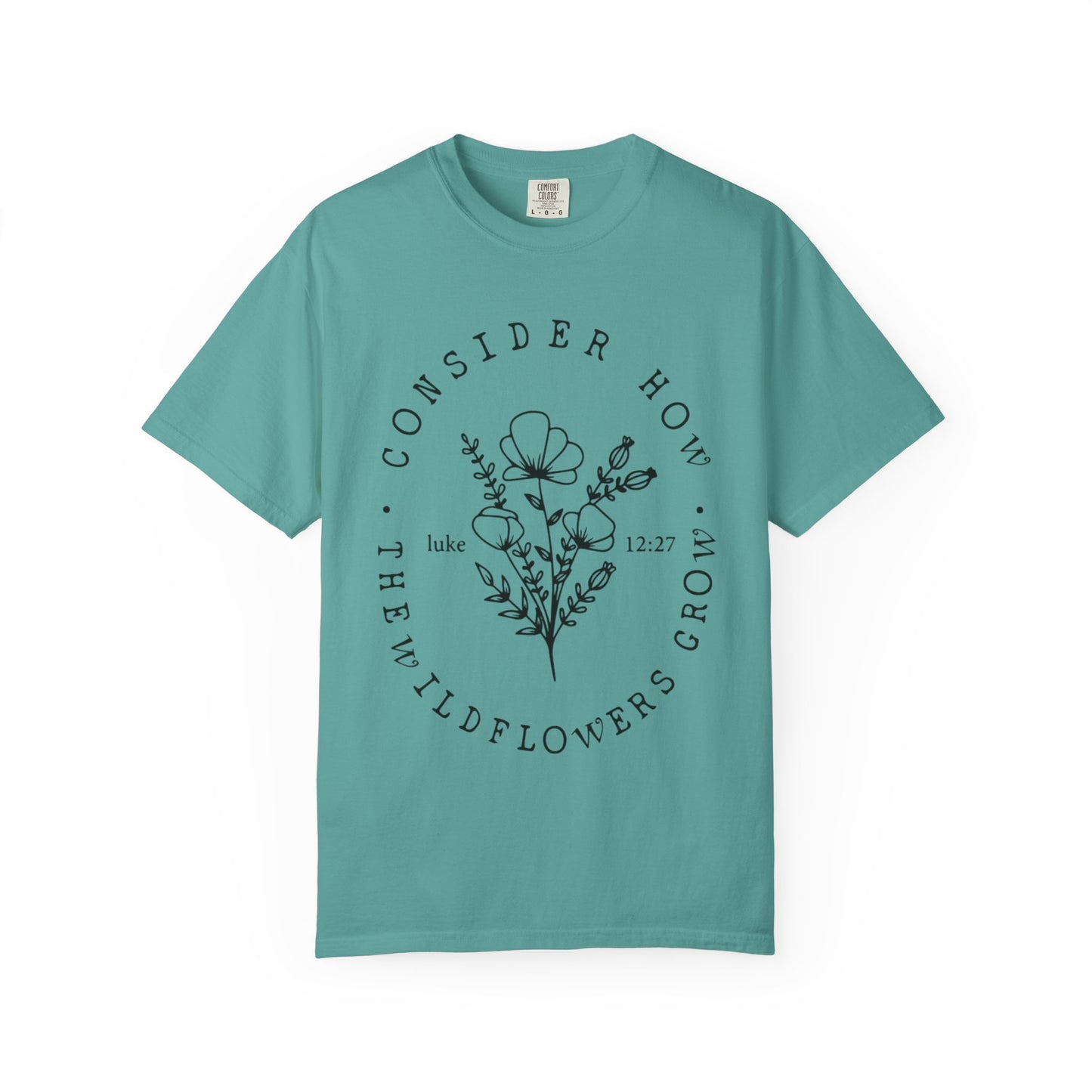 T-Shirt — "Consider How the Wildflowers Grow" Floral Scripture Tee (Luke 12:27)