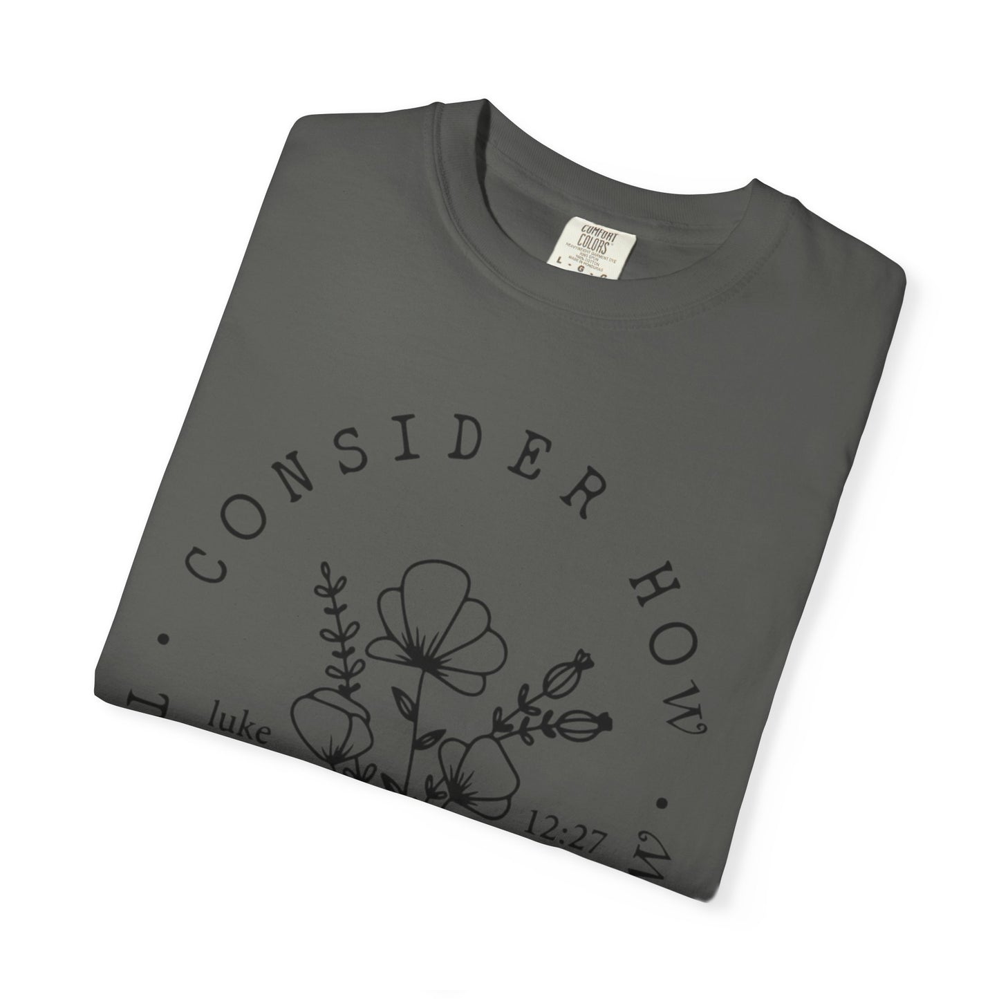 T-Shirt — "Consider How the Wildflowers Grow" Floral Scripture Tee (Luke 12:27)