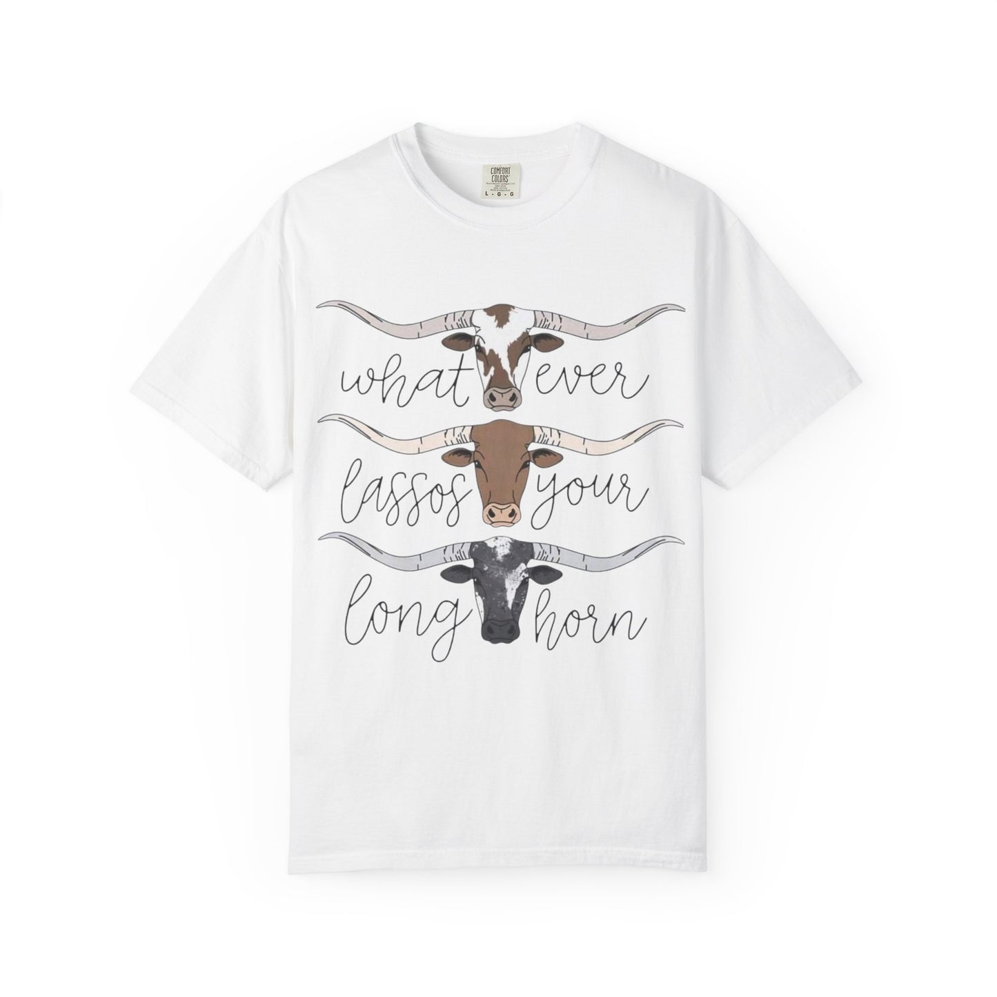 Longhorn Tee — "What Ever Lasso Your Long Horn" Graphic T-Shirt