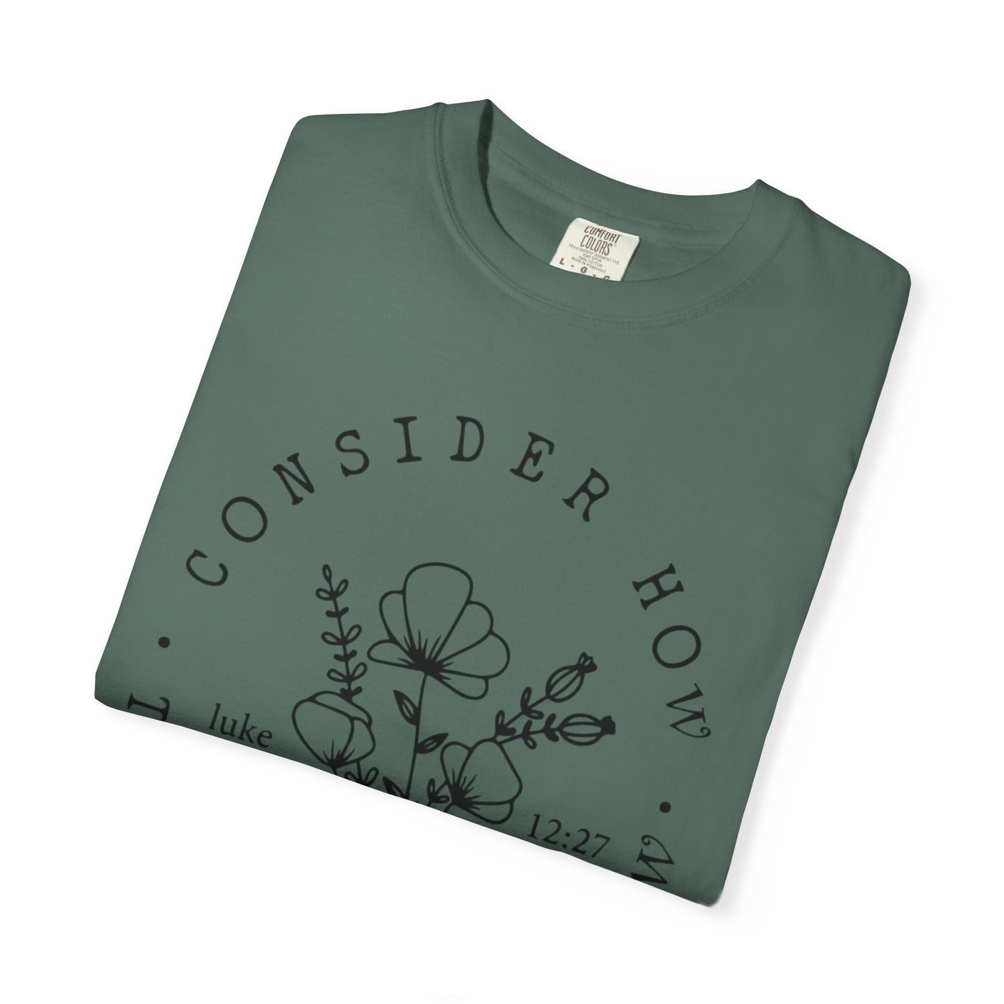 T-Shirt — "Consider How the Wildflowers Grow" Floral Scripture Tee (Luke 12:27)