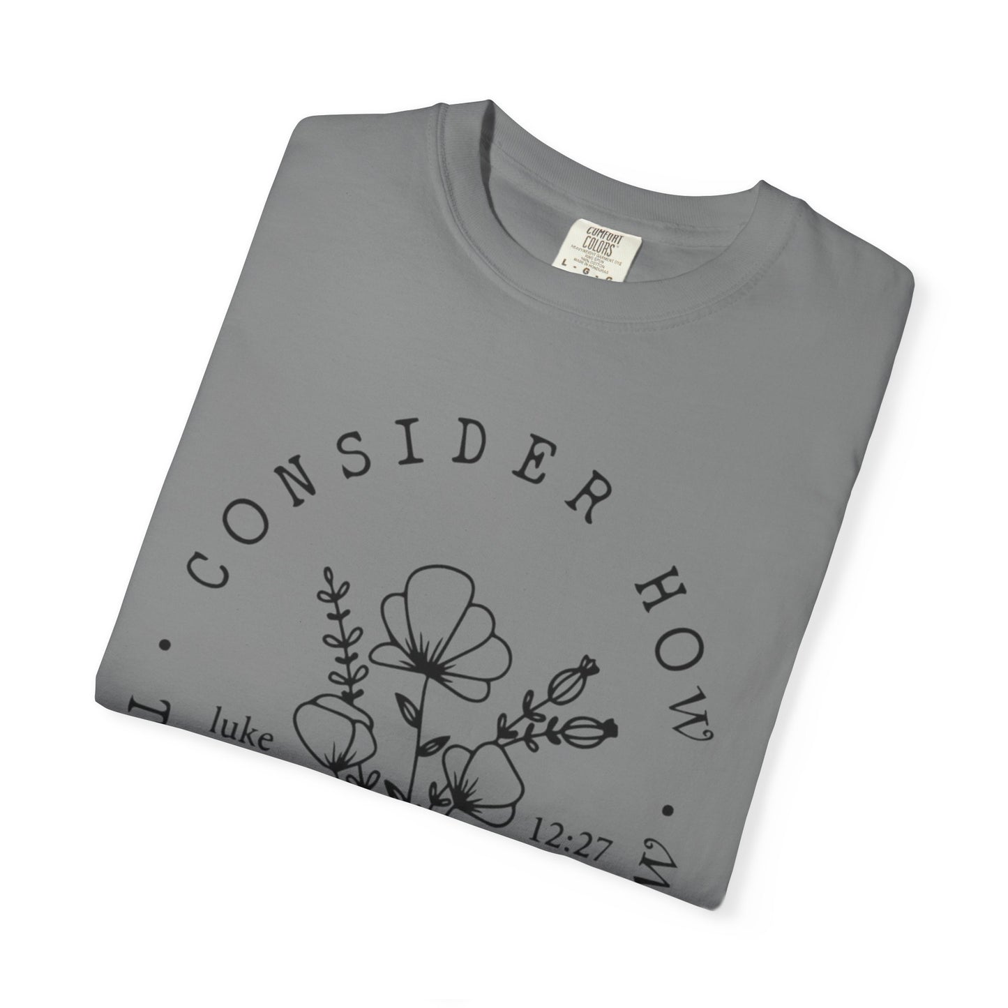 T-Shirt — "Consider How the Wildflowers Grow" Floral Scripture Tee (Luke 12:27)