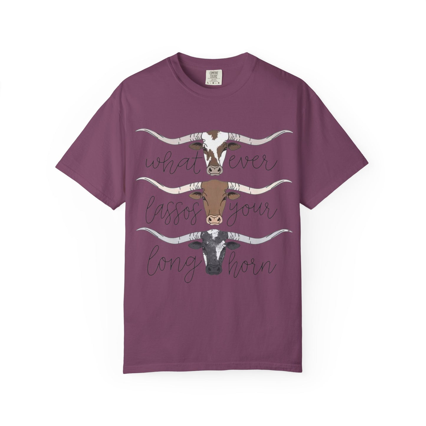 Longhorn Tee — "What Ever Lasso Your Long Horn" Graphic T-Shirt
