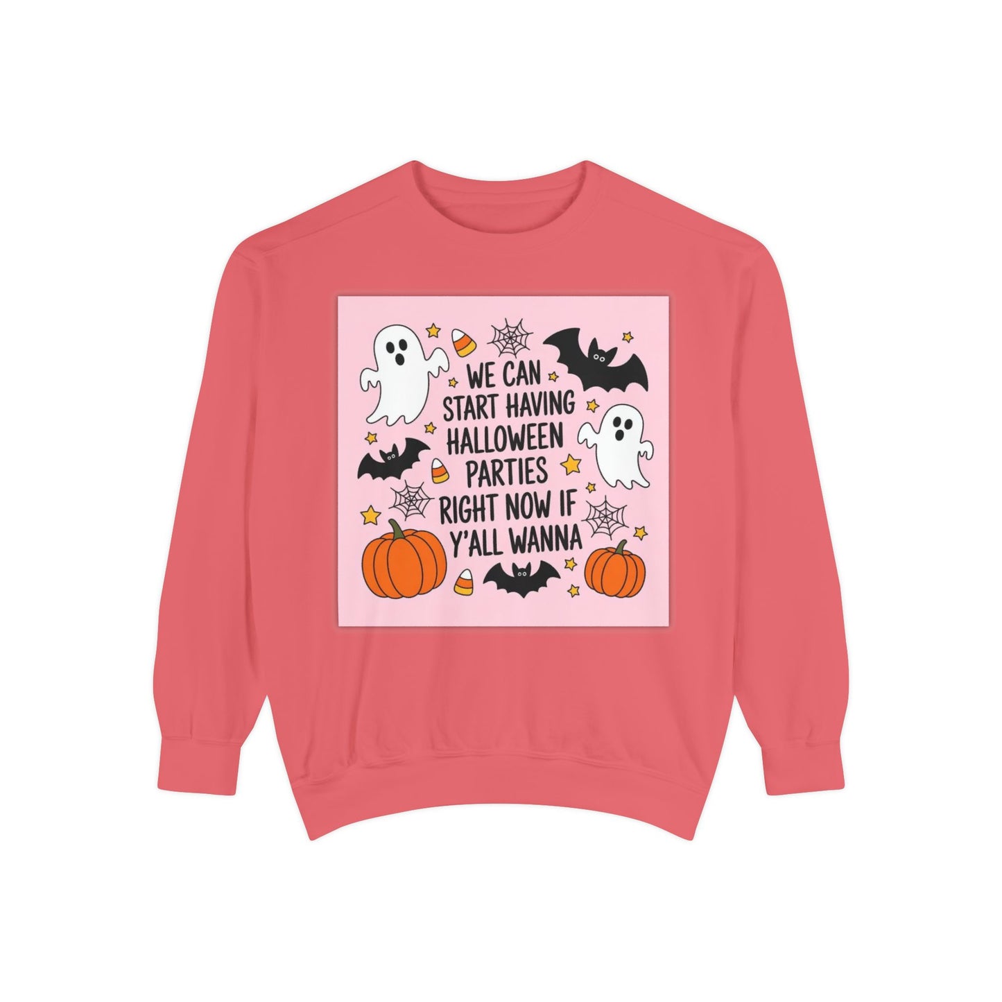 Halloween Party Sweatshirt — “We Can Start Having Halloween Parties Right Now If Y’all Wanna” Cute Ghosts & Pumpkins