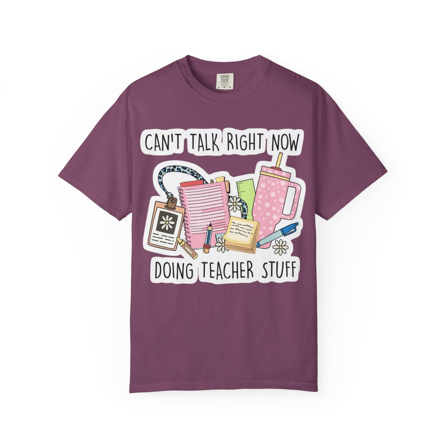 Can't Talk Right Now Doing Teacher Stuff T-Shirt — Funny Teacher Graphic Tee