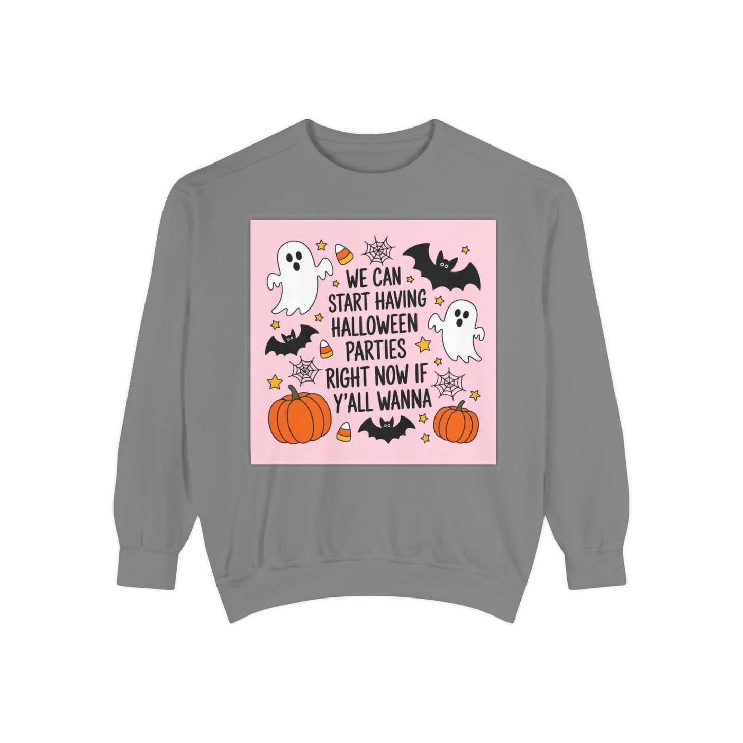 Halloween Party Sweatshirt — “We Can Start Having Halloween Parties Right Now If Y’all Wanna” Cute Ghosts & Pumpkins
