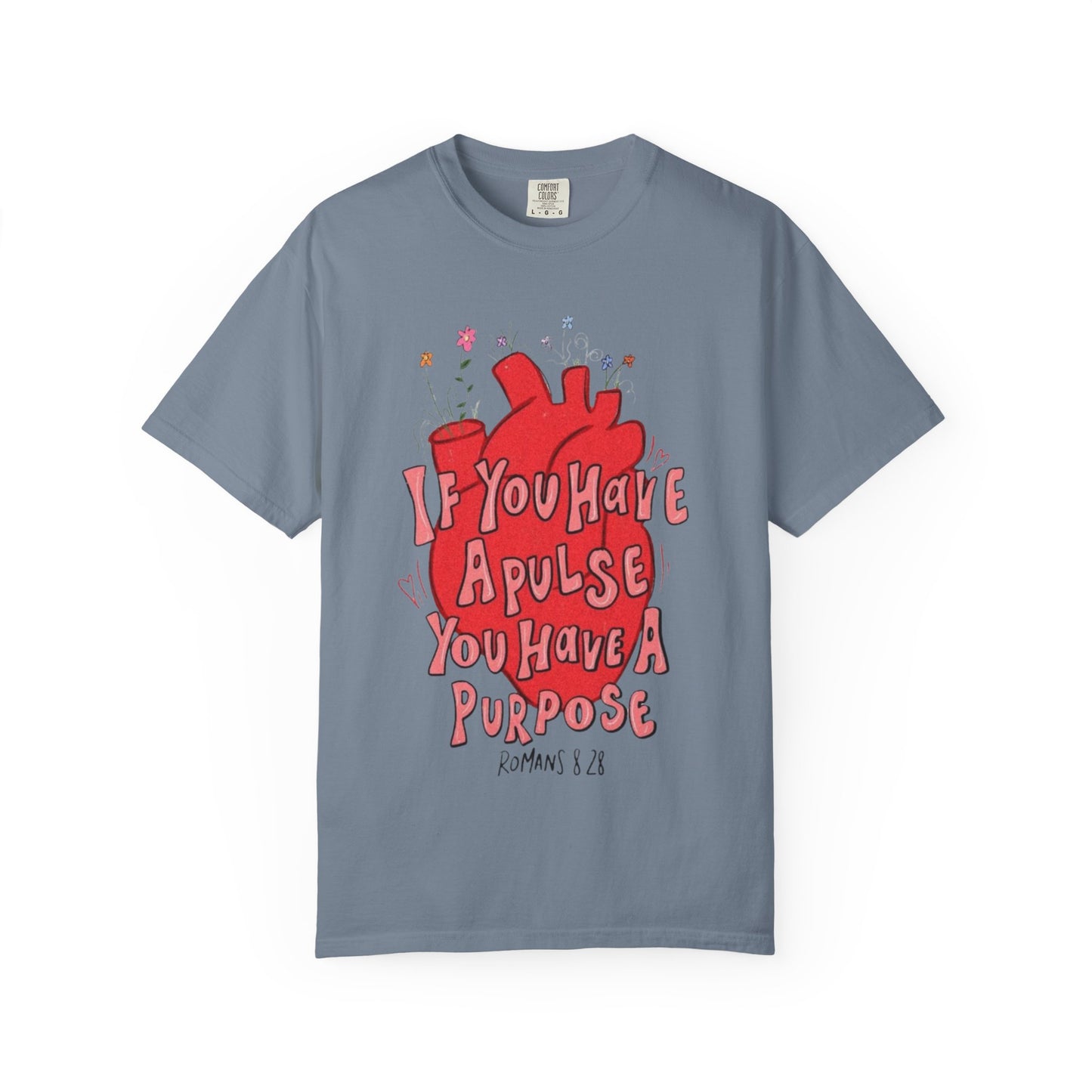 T-Shirt — "If You Have a Pulse You Have a Purpose" Heart Graphic